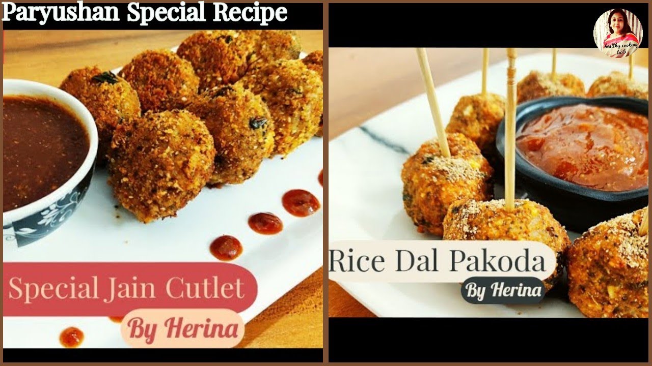 Paryushan Recipe | Paryushan Special Starters | Jain Cutlet | Rice Dal Pakoda | Tithi Recipe