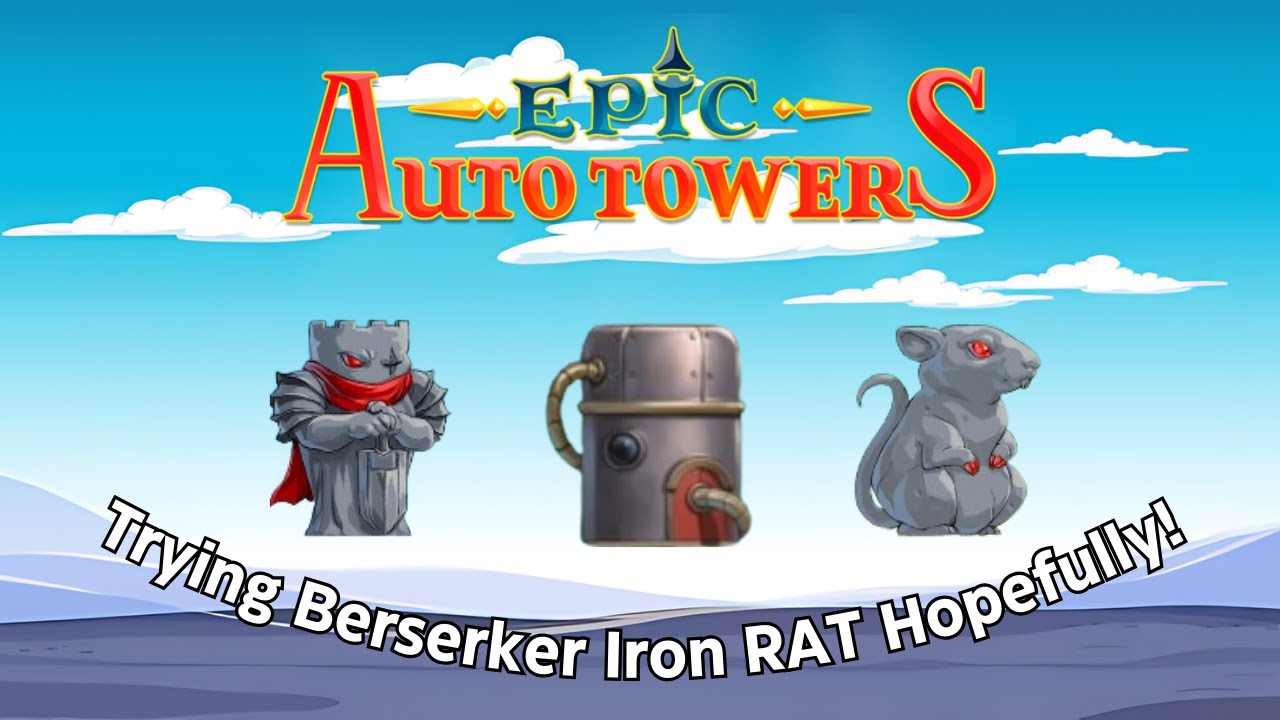 Trying Berserker Iron RAT Hopefully! | Epic Auto Towers