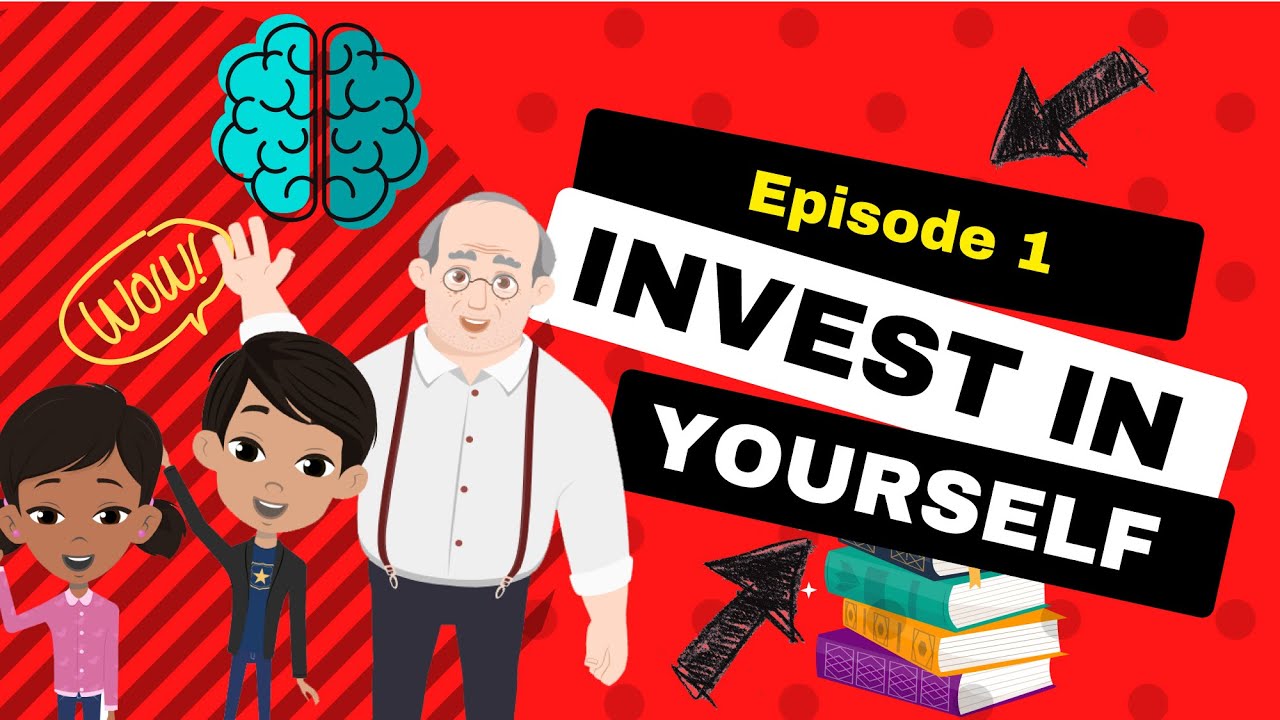 Invest in Yourself | Personal Finance for Kids and Teenagers | Episode 1