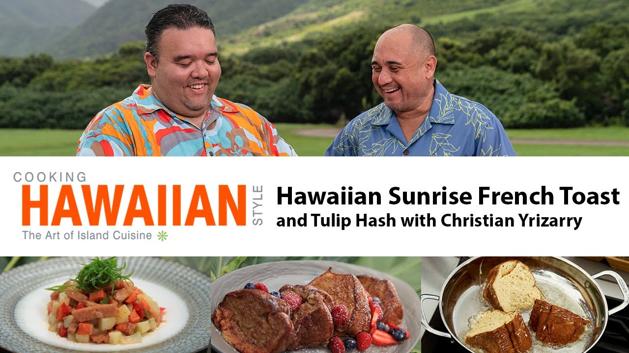 How to make Hawaiian Style French Toast and Tulip Hash with Musician Christian Yrizarry