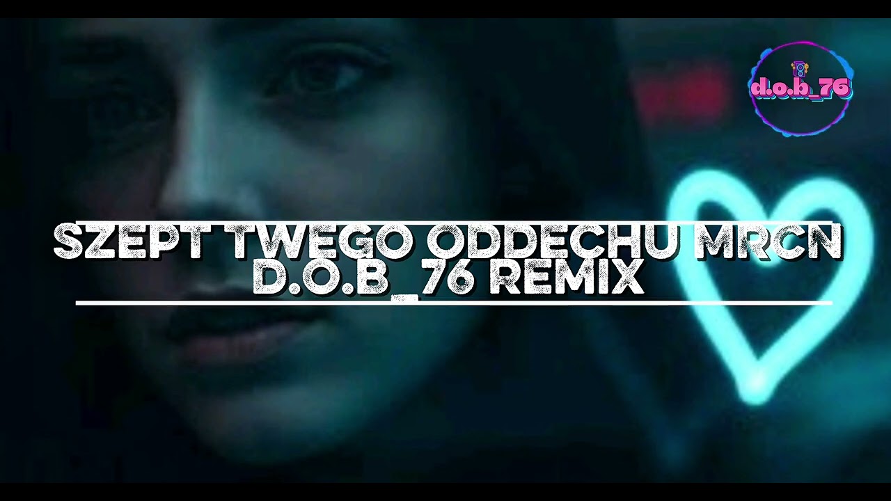 Szept Twego Oddechu MRCN / d.o.b_76 remix 