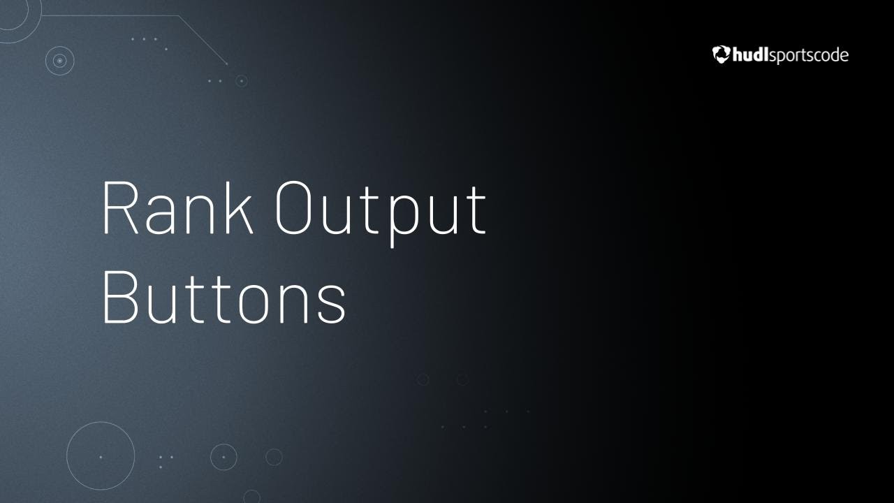 Rank Output Buttons • Hudl Sportscode