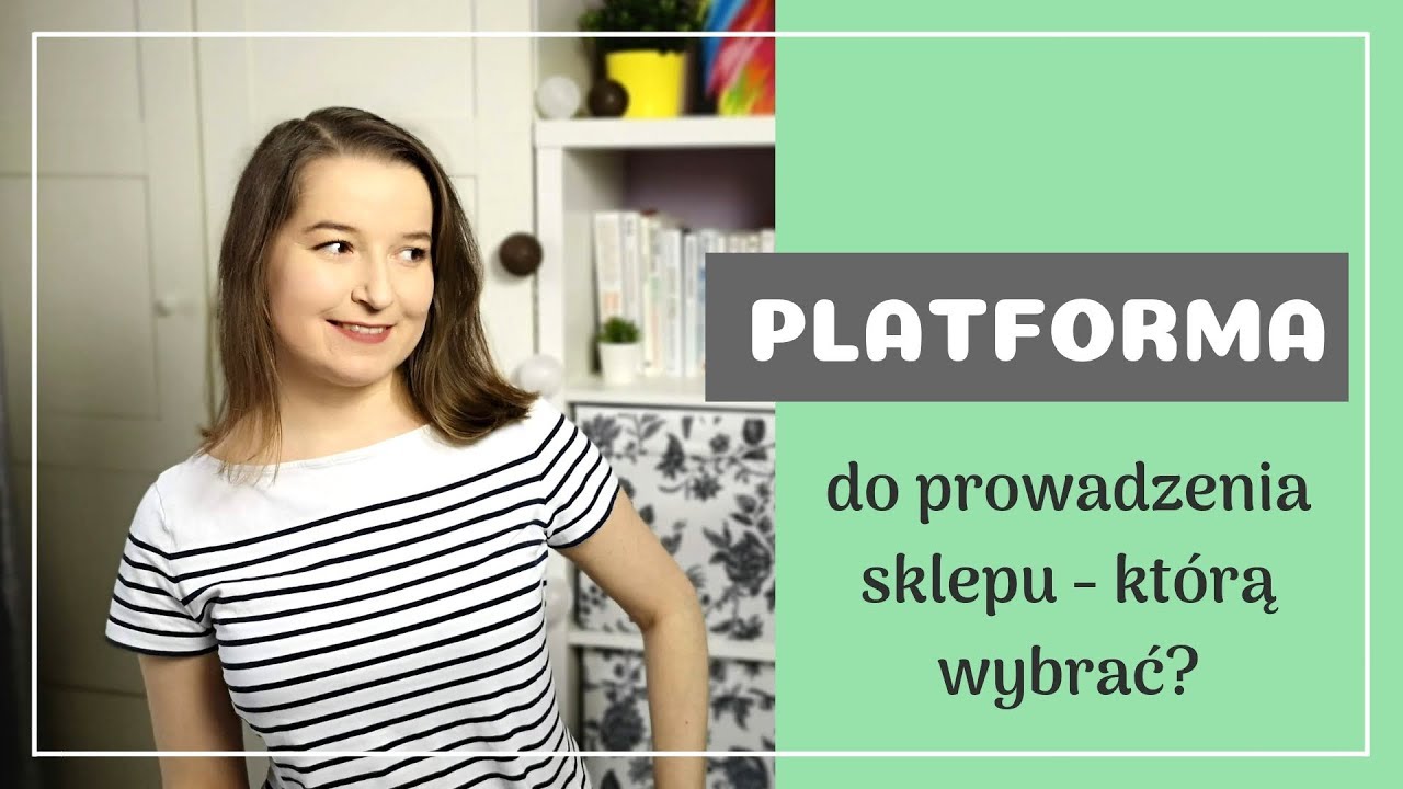 Jaką platformę do prowadzenia sklepu wybrać? Jaką ja wybrałam?