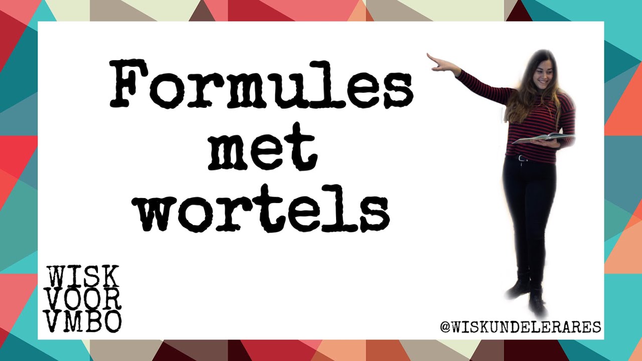 Formules met wortels - Wortelverbanden -  VMBO
