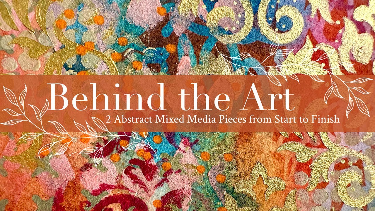 Behind the Art: 2 Abstract Mixed Media Pieces from Start to Finish