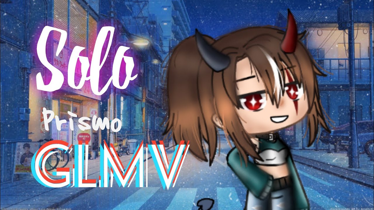 ☆ Solo ☆ Prismo ¦ GLMV ¦
