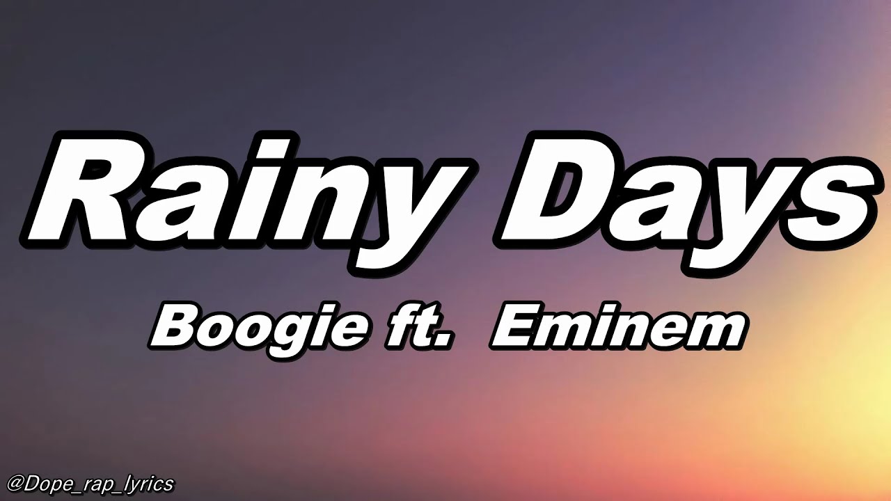 Boogie ft Eminem - Rainy Days [Lyrics -4k]