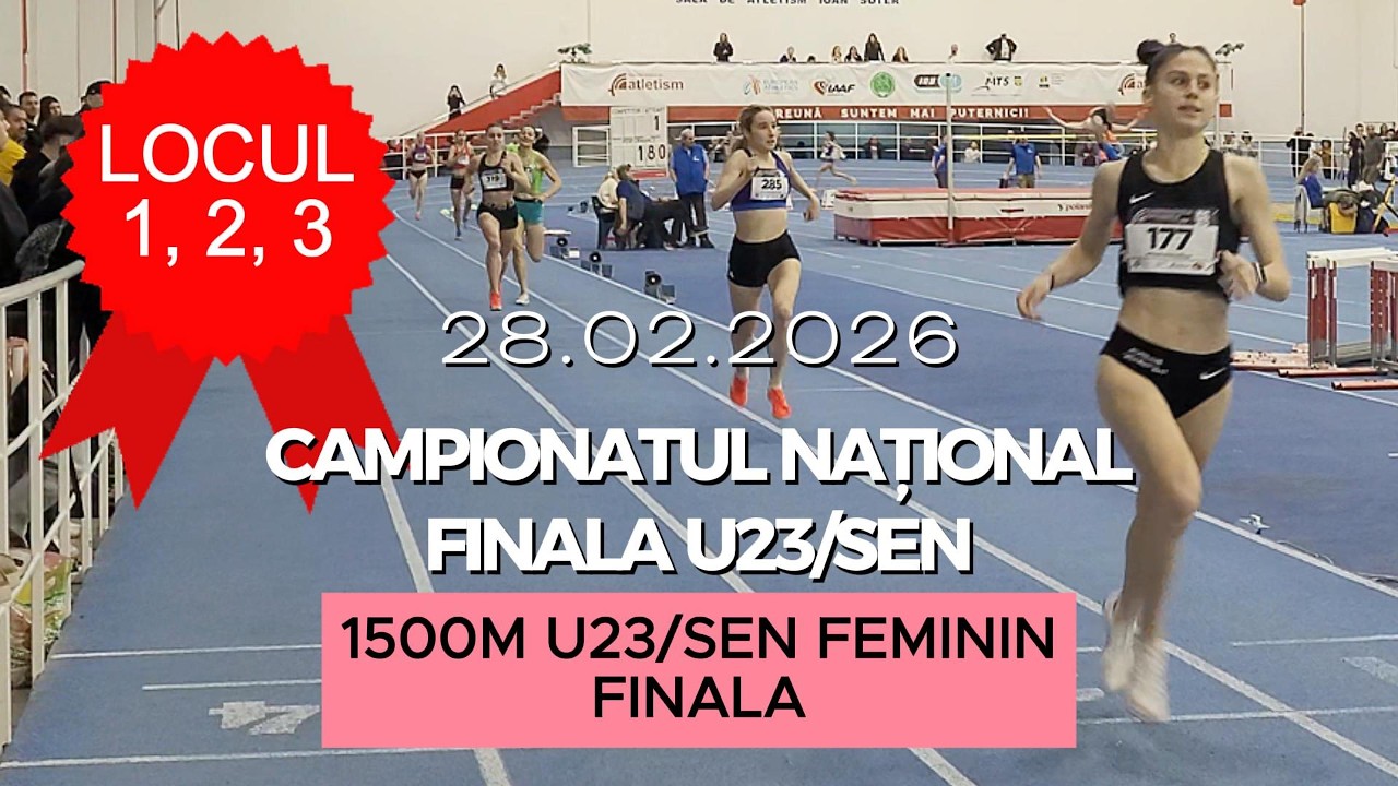 1500m U23 SEN Feminin | Finala U23/SEN, Campionatul Național de Atletism 2026