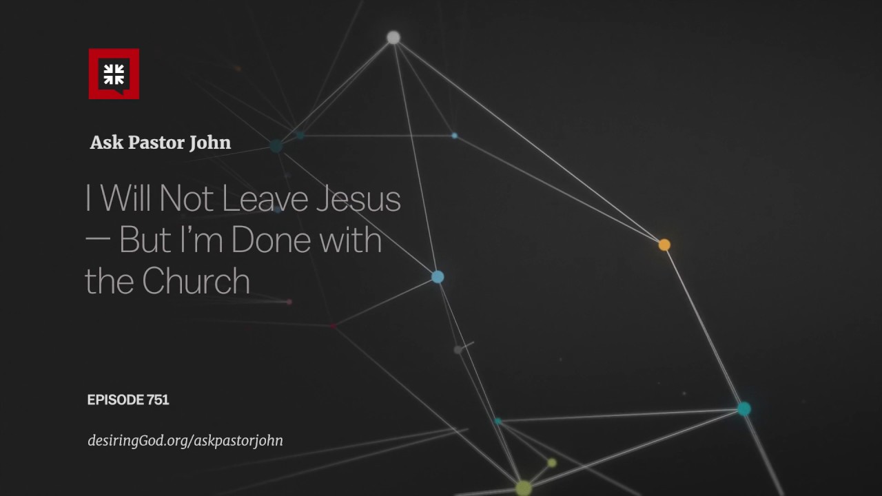 I Will Not Leave Jesus &mdash; But I&rsquo;m Done with the Church
