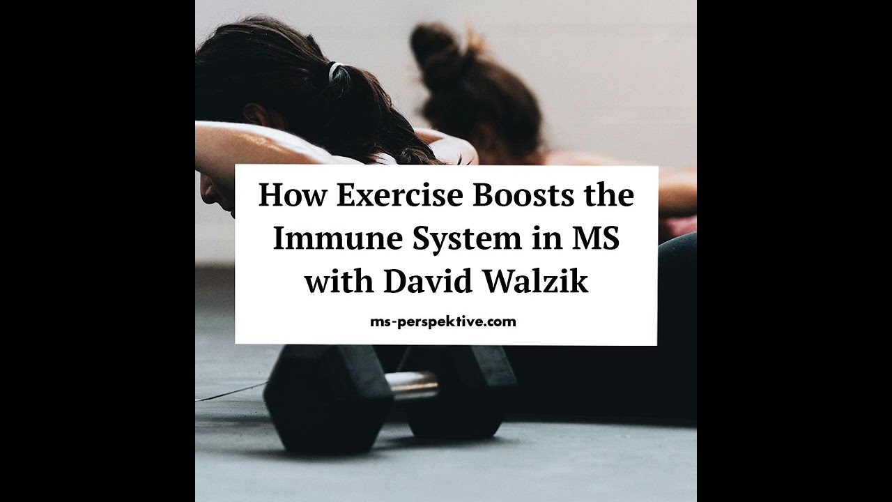 #153: How Exercise Boosts Your Immune System: What People with MS Should Know with David Walzik