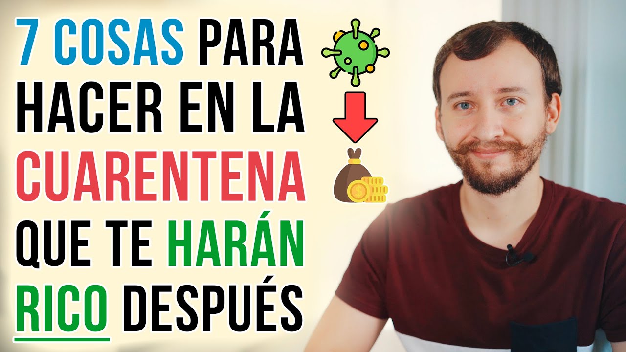 7 Cosas Para Hacer Durante Esta Cuarentena Que Te Har&aacute;n RICO Despu&eacute;s