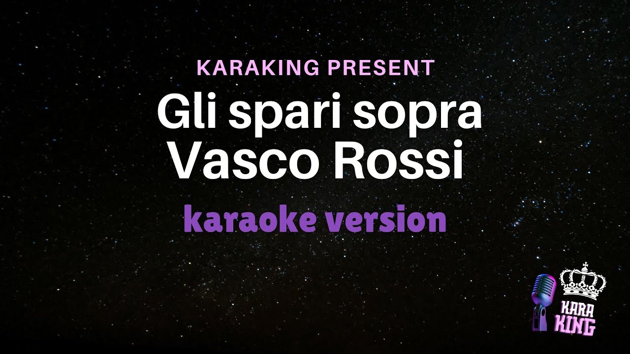 Vasco Rossi - Gli spari sopra - Karaoke Version from karaking Karaoke