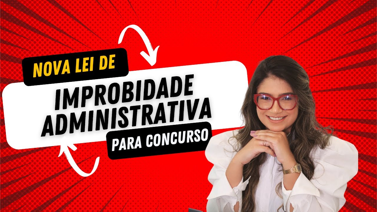 IMPROBIDADE ADMINISTRATIVA ESQUEMATIZADA - Lei 8.429/92 ATUALIZADA