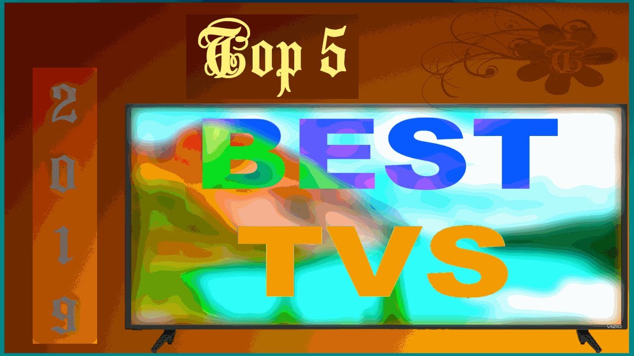 Top 5 BEST Televisions of 2019