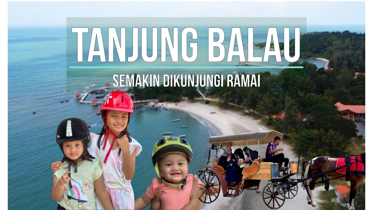 Tanjung Balau Semakin Dikunjungi Ramai