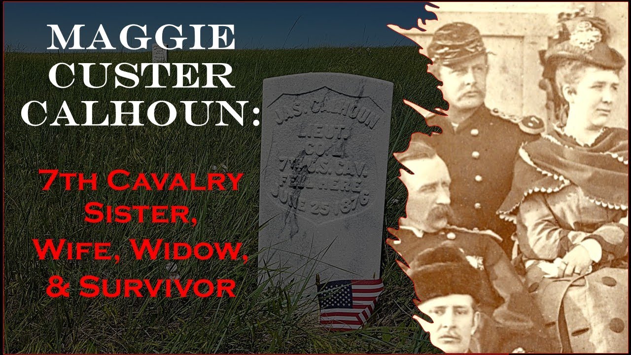 Maggie Custer Calhoun: 7th Cavalry Sister, Wife, Widow, & Survivor