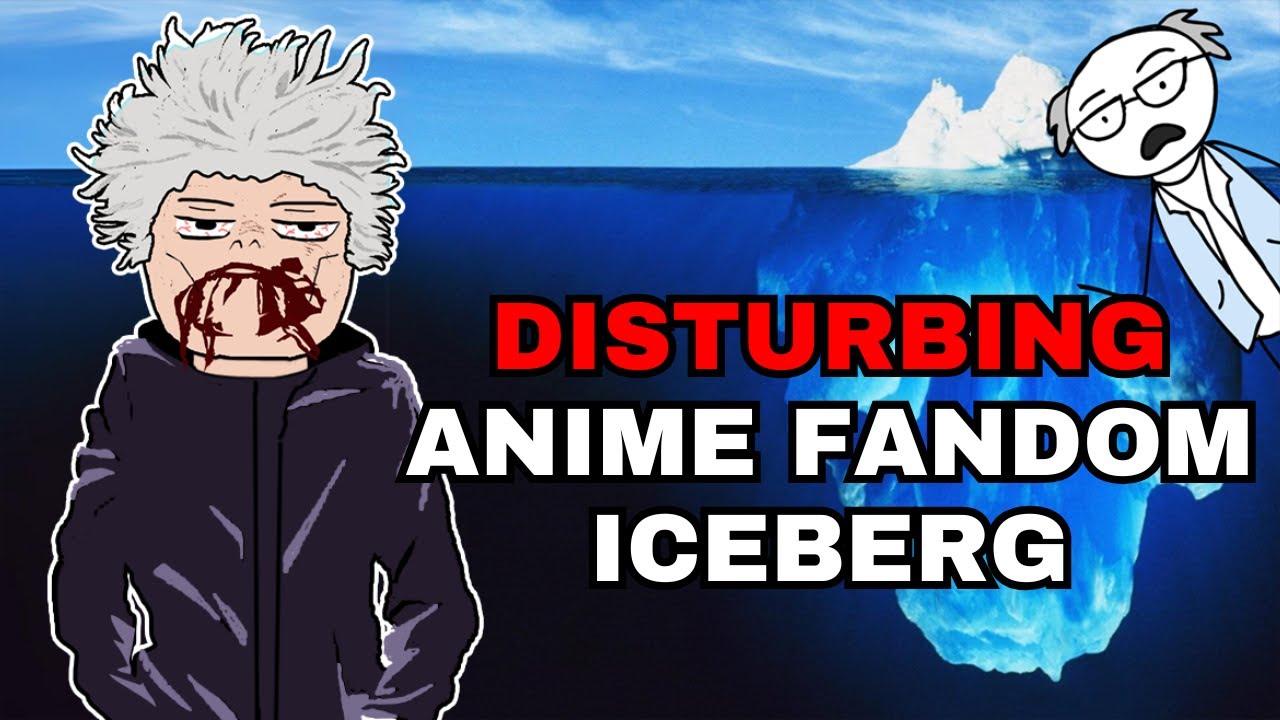 The Disturbing Anime Fandom Iceberg Explained
