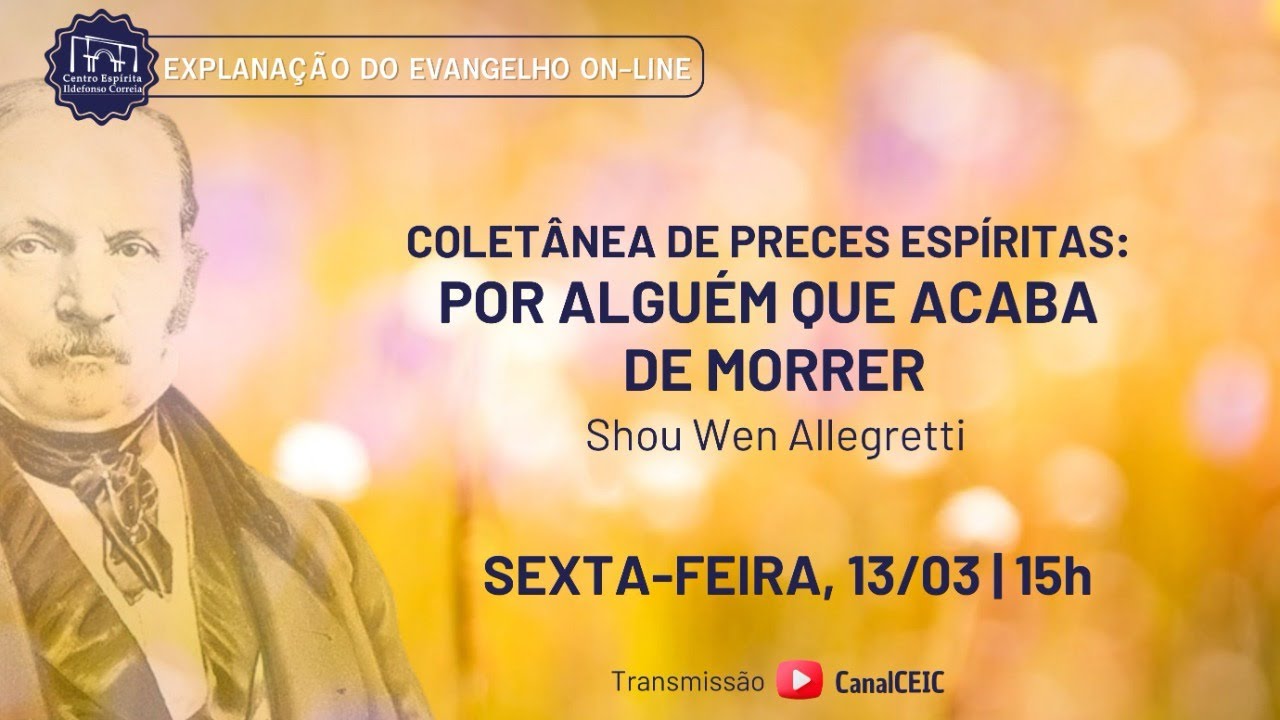 Por alguém que acaba de morrer - Shou Wen Allegretti - Explanação do Evangelho - 13/03/2026