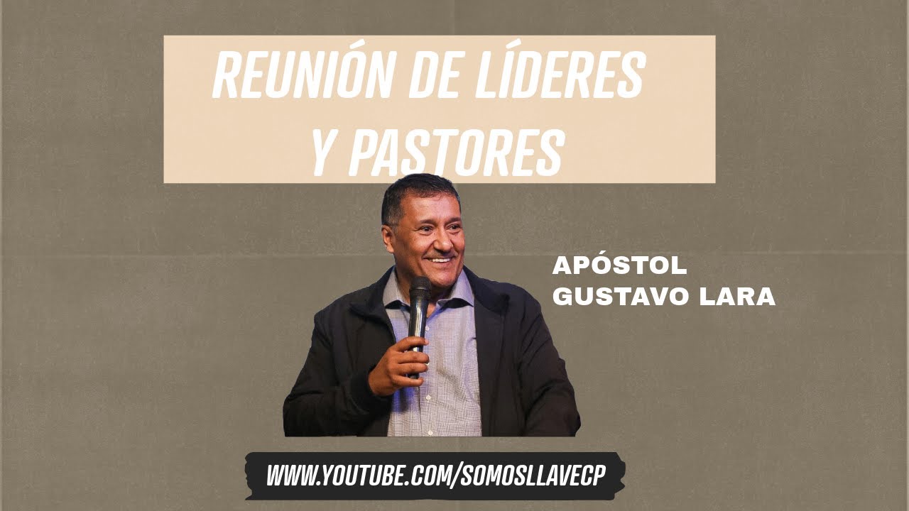 Encuentro de líderes y pastores - Apóstol Gustavo Lara