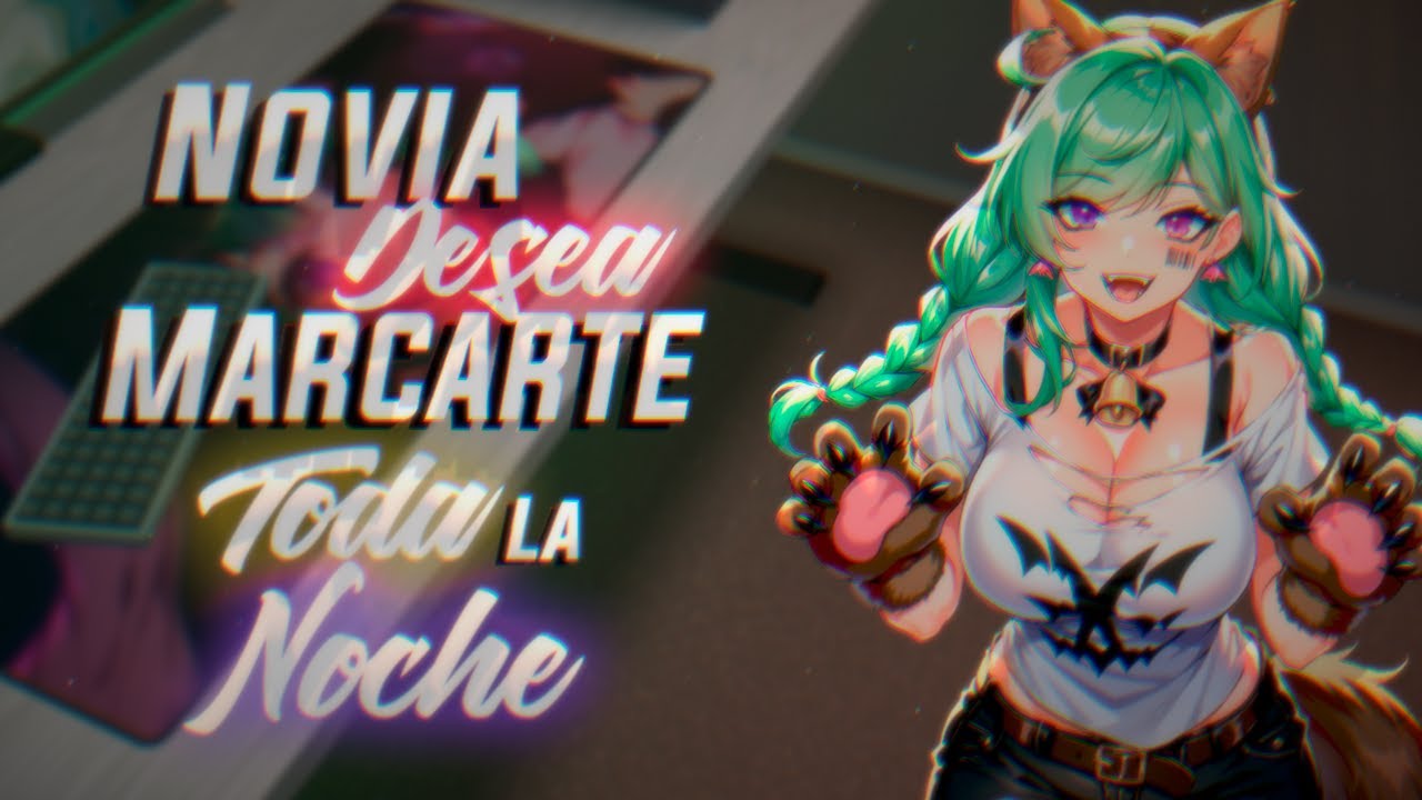ASMR ❤️‍🔥Novia Desea Marcarte Toda La Noche❤️‍🔥 - ESPAÑOL