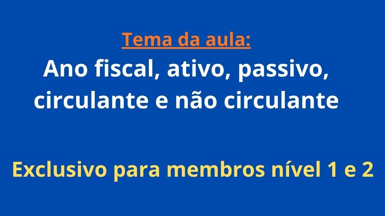 Ano fiscal, ativo, passivo, circulante e não circulante