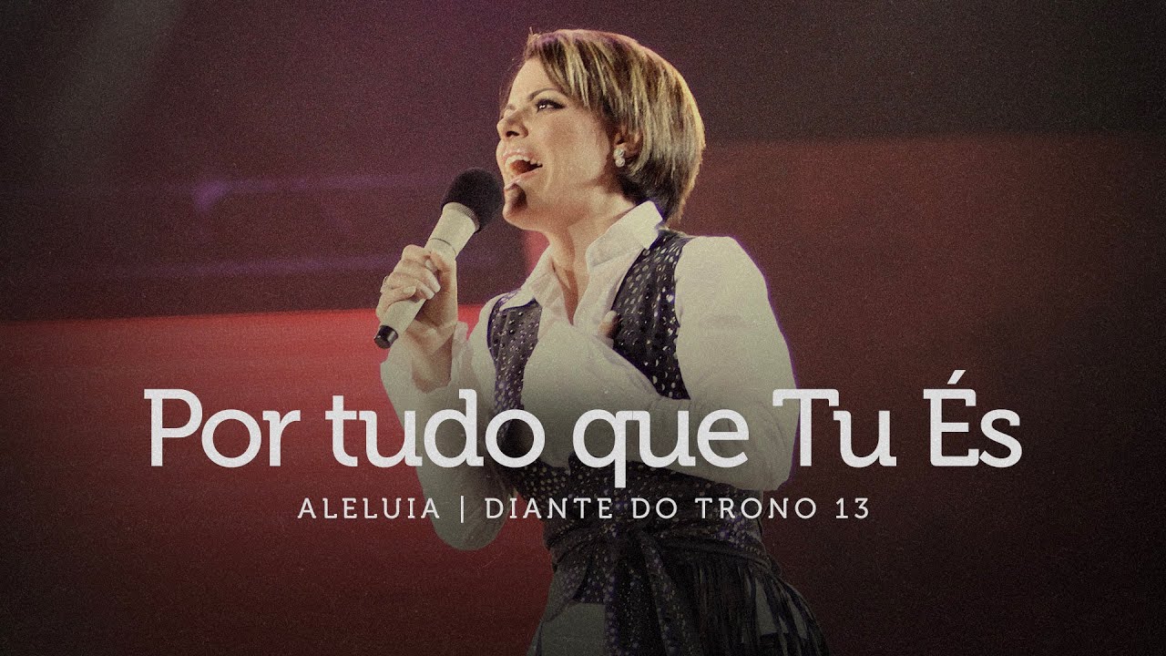 Por Tudo Que Tu És | DVD Aleluia | Diante do Trono