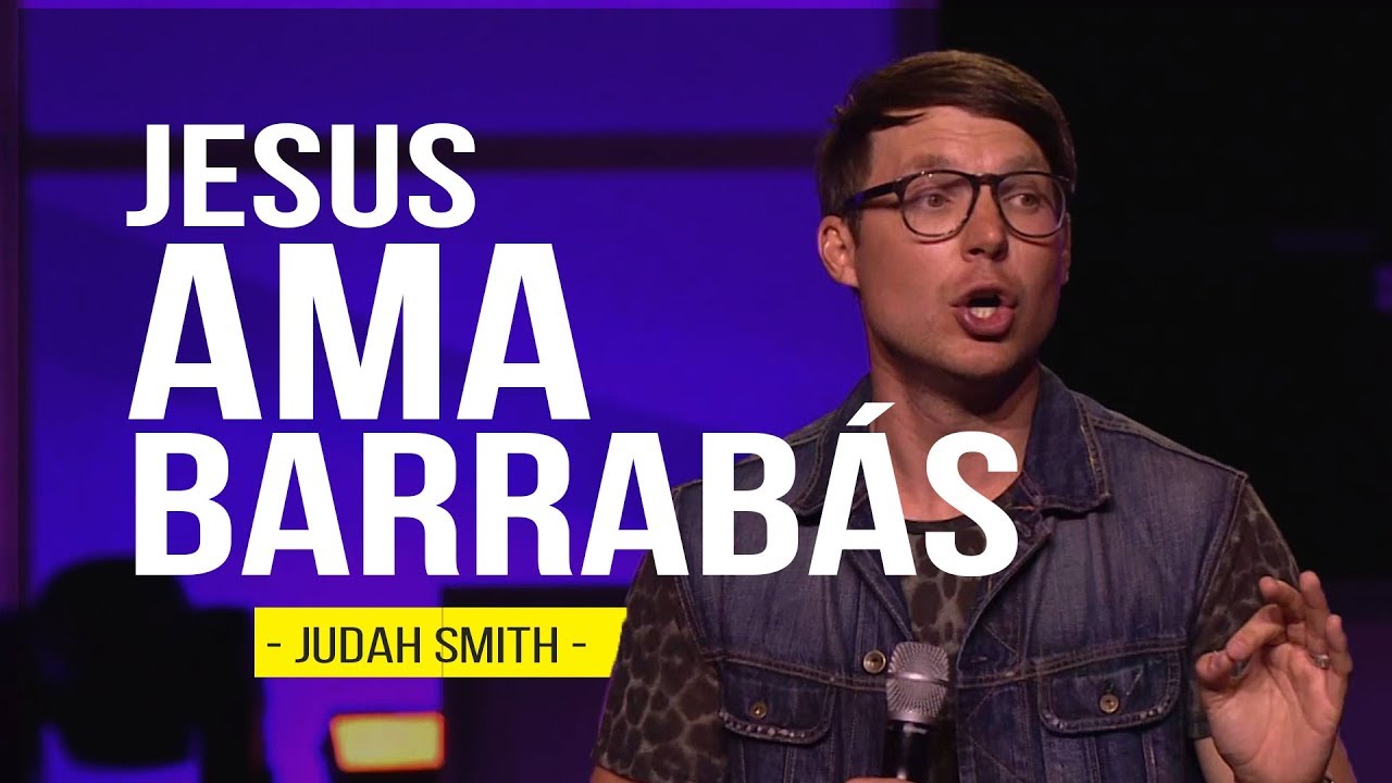 Jesus ama Barrab&aacute;s - Judah Smith (Legendado Portugu&ecirc;s BR)