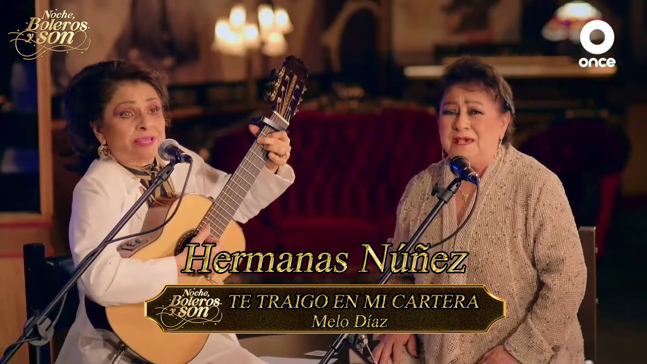Te Traigo En Mi Cartera - Hermanas Núñez - Noche, Boleros y Son