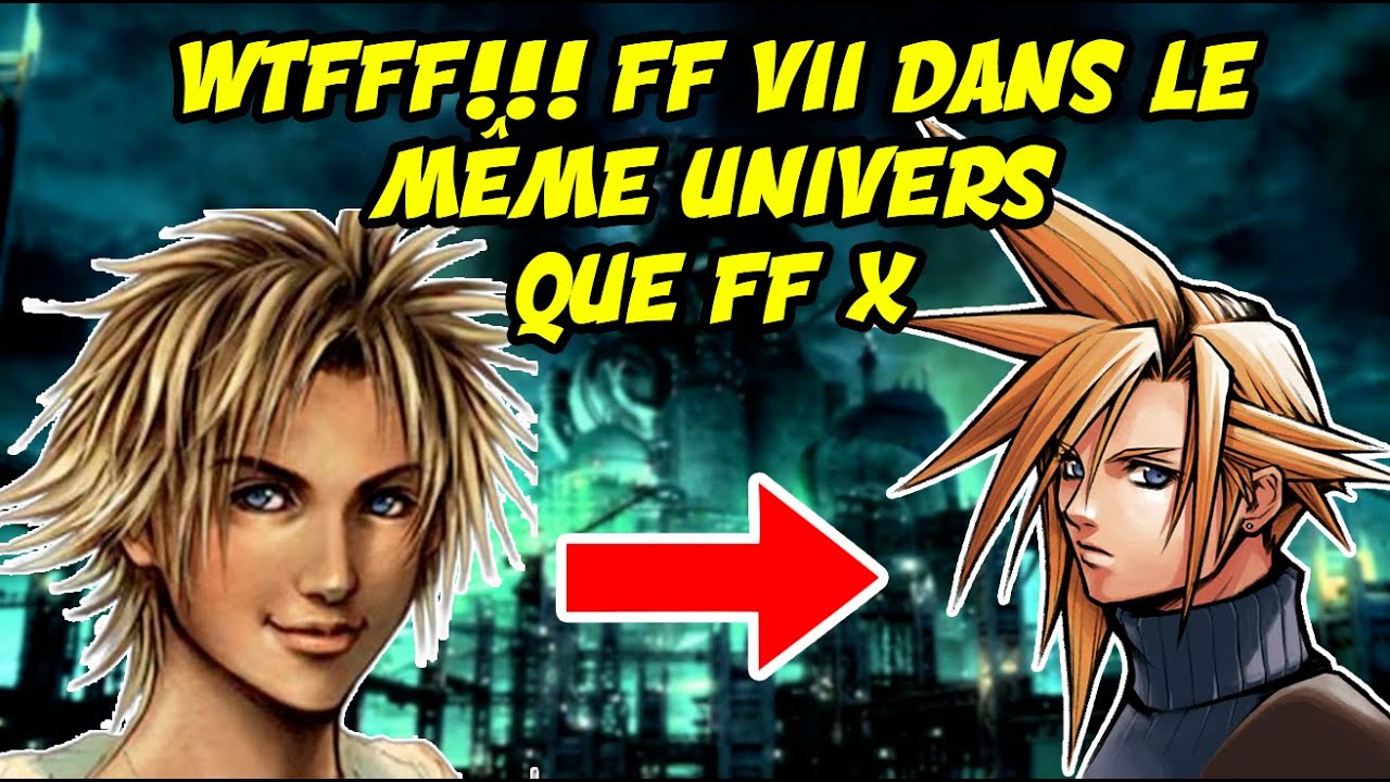 WTF!!!!!!!!! FINAL FANTASY X BERCEAU DE FINAL FANTASY VII.
