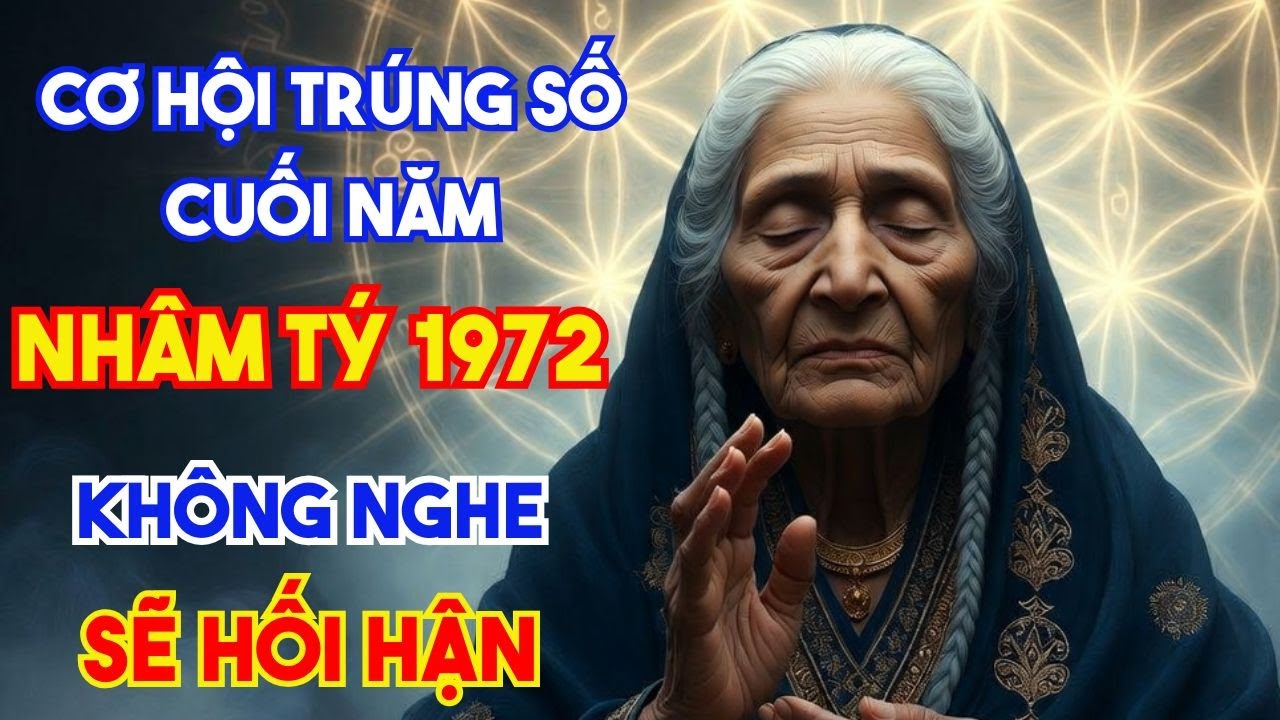 NHÂM TÝ 1972 TỪ NAY ĐẾN TẾT GẶP 3 BIẾN CỐ CỰC LỚN KHÔNG ĐƯỢC CHỦ QUAN