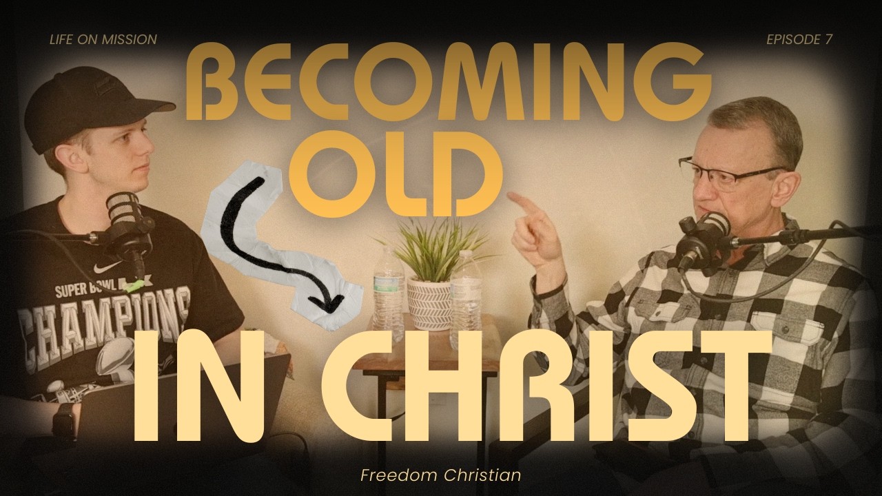 Growing Old (In Christ) - Episode 7 - Life On Mission
