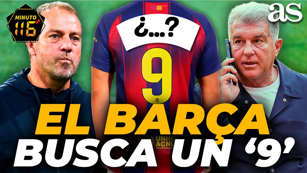 El BARÇA busca un '9'  | Los dos nombres ‘LOW COST’ para la delantera del BARCELONA | MINUTO 116