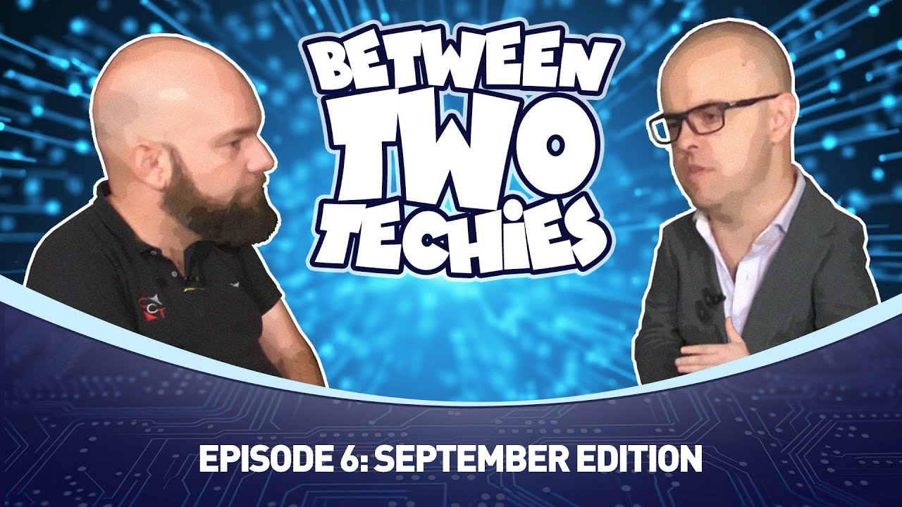 Between Two Techies Episode 6: September Edition