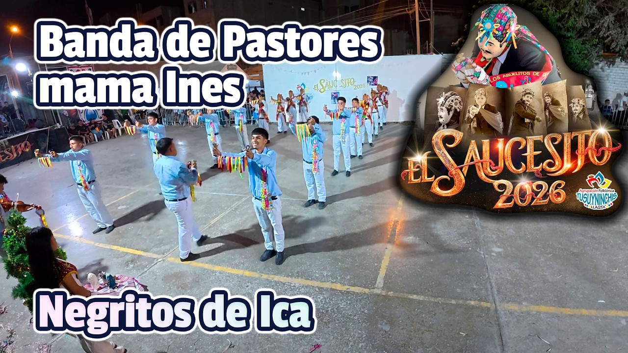 FINAL Negritos de Ica - Banda de Pastores mama Ines / Saucecito 2026 Tusuyninchis Llaqta