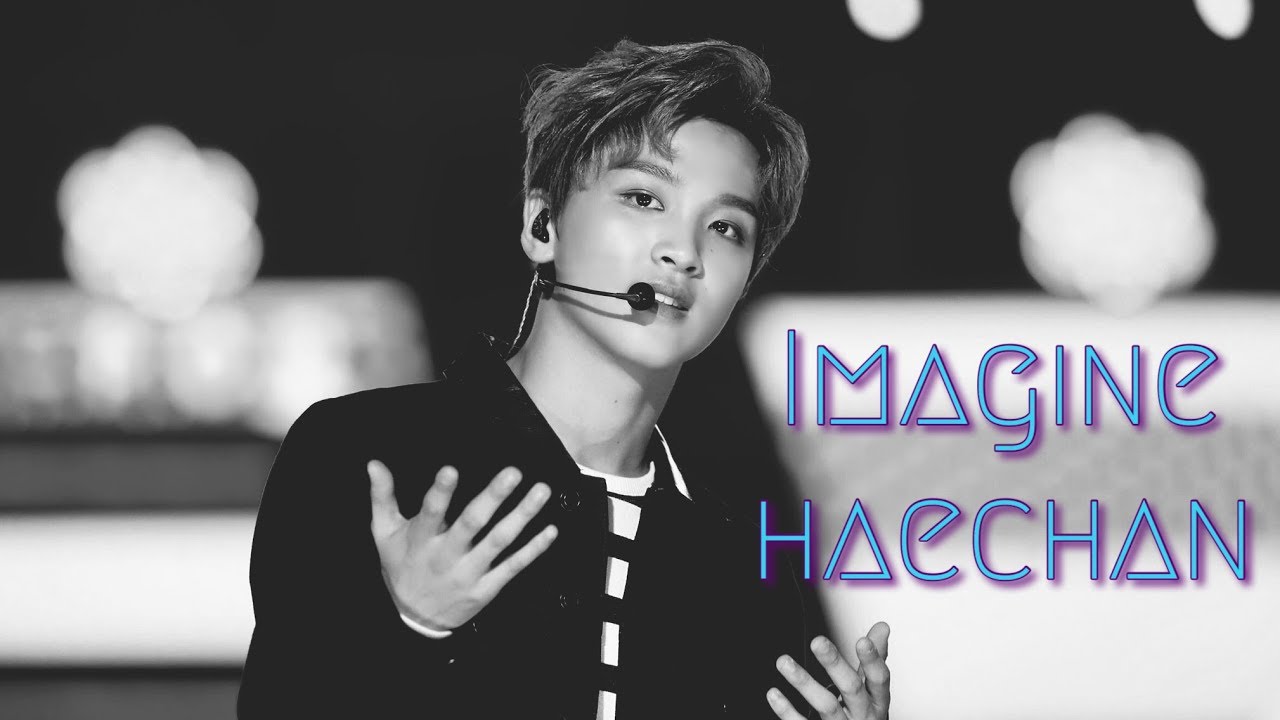 ♡ IMAGINE HAECHAN ♡