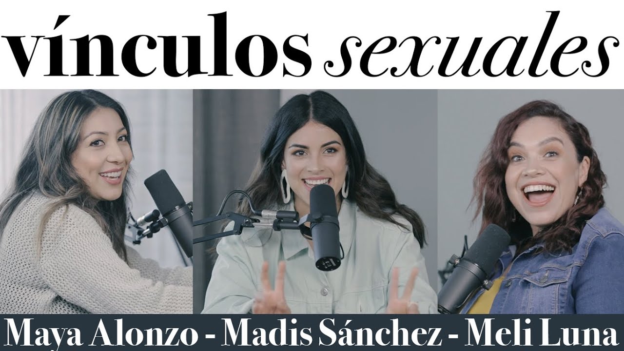 Vínculos sexuales - Maya Alonzo, Madis Sánchez y Melissa Luna #Expuestas