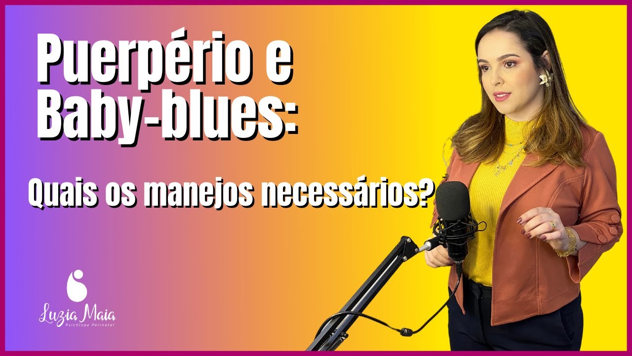Psicologia perinatal - Puerpério e Baby-blues: Quais os manejos necessários? - Aula aberta