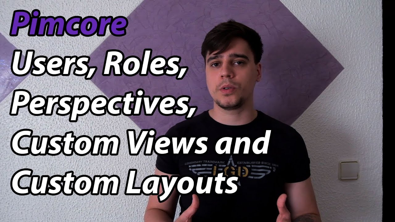 Pimcore Users, Roles, Perspectives, Custom Views and Custom Layouts