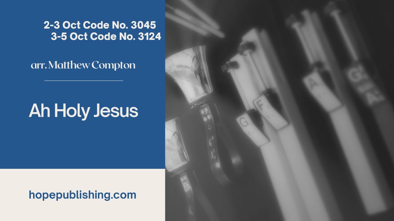 Ah Holy Jesus - arr. Matthew Compton