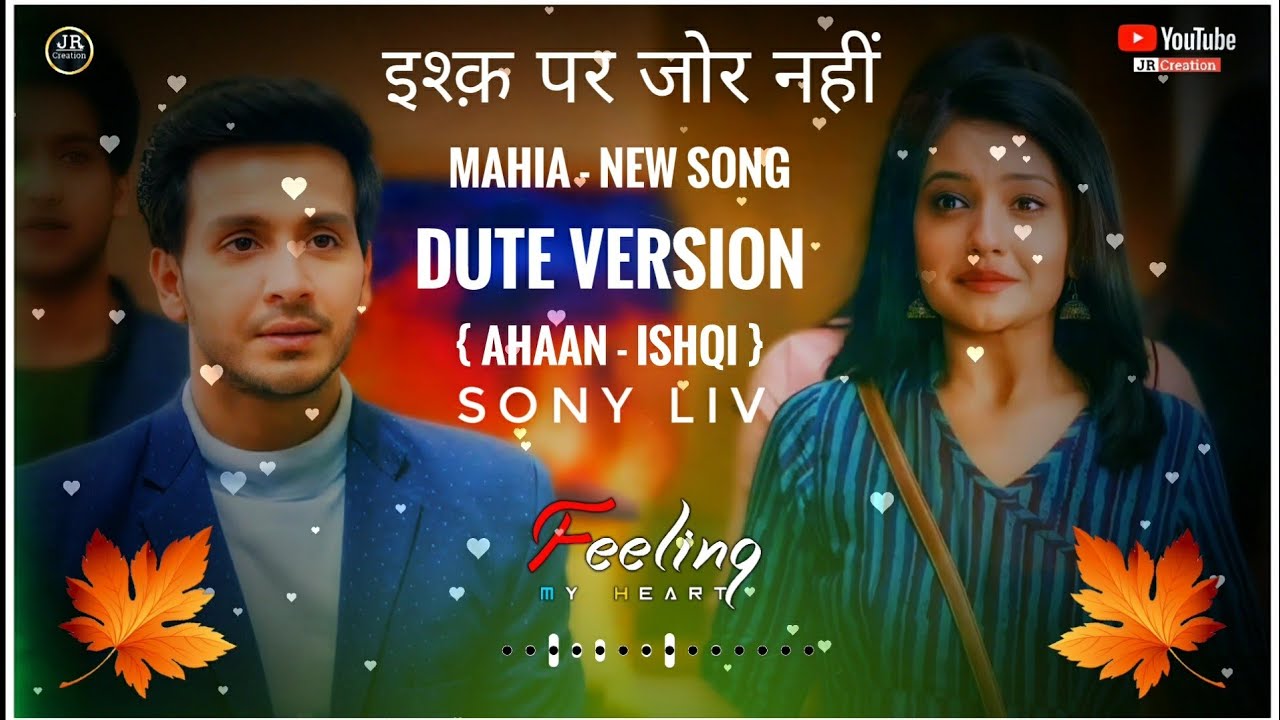 Mahia _ New Song _ Ishq Par Jor Nahi || Dute Version _ { Ahaan - Ishqi } _ Sony Liv