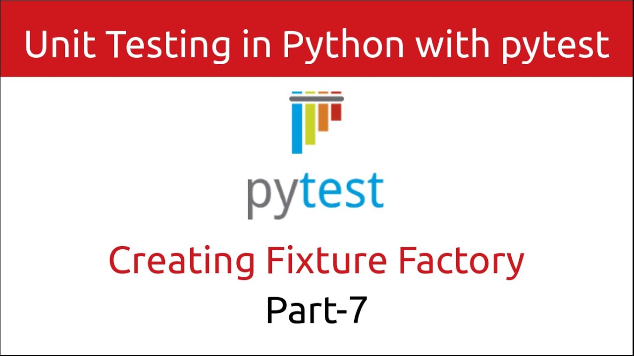 Unit Testing in Python with pytest | Creating Fixture Factory (Part-7)