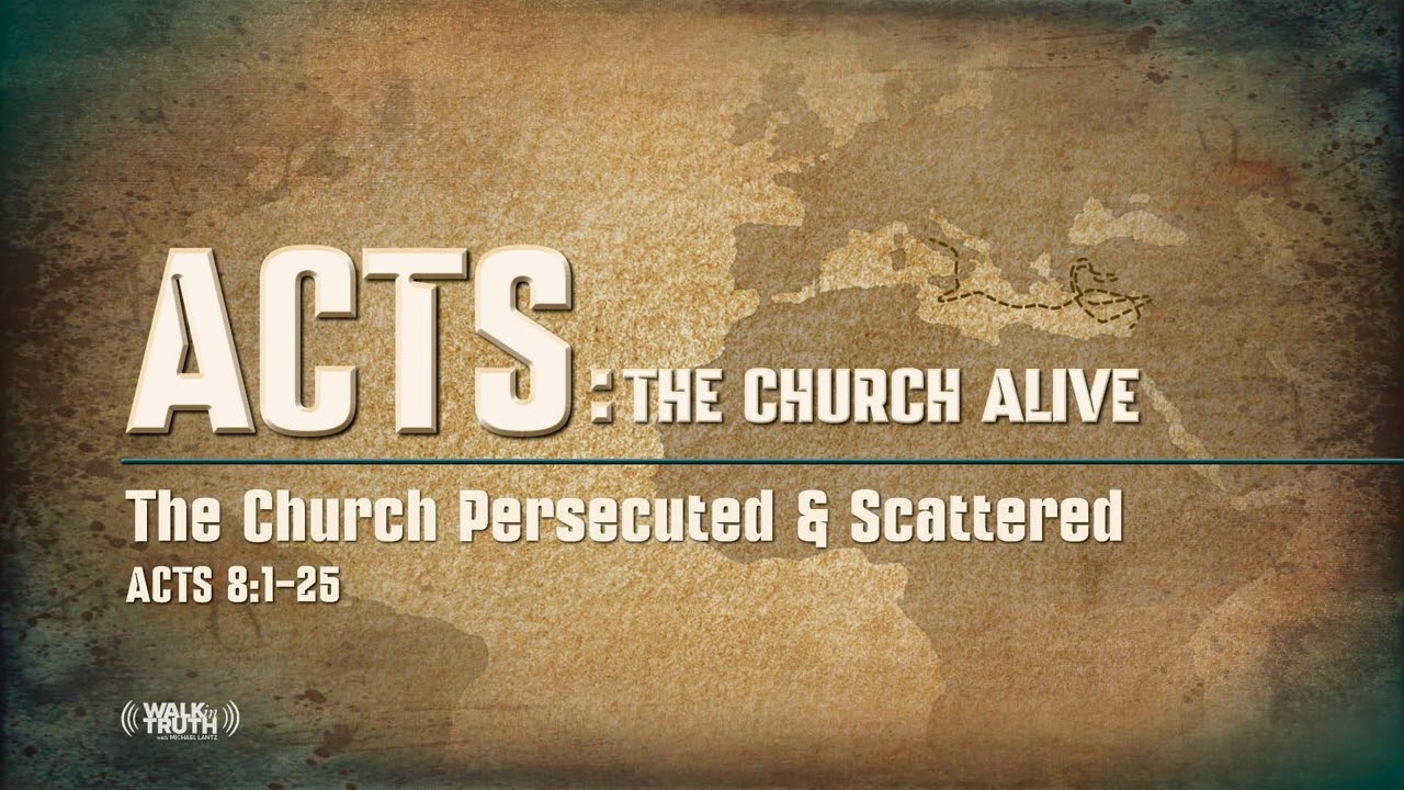 The Church Persecuted and Scattered - Part 2
