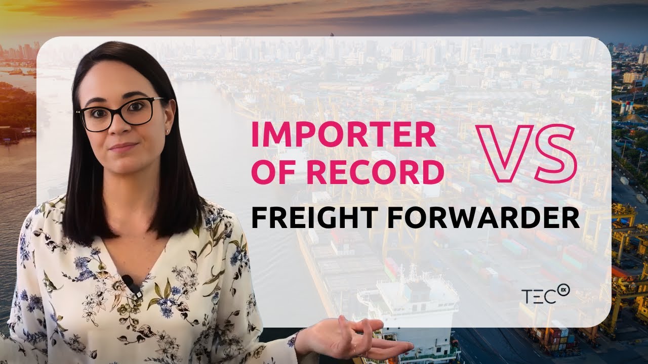 Why a Freight Forwarder Isn&rsquo;t Your Importer of Record | TecEx