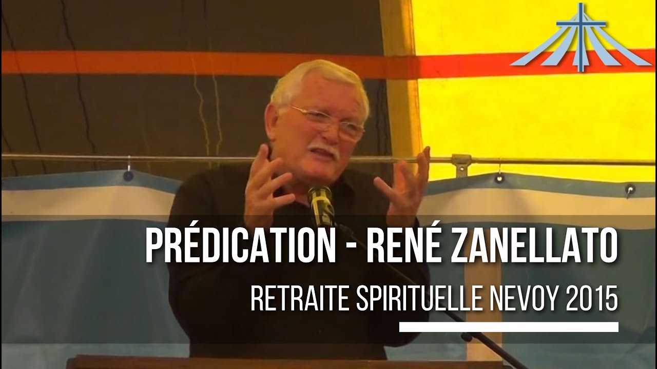 Prédication - René Zanellato - Retraite Spirituelle Nevoy 2015