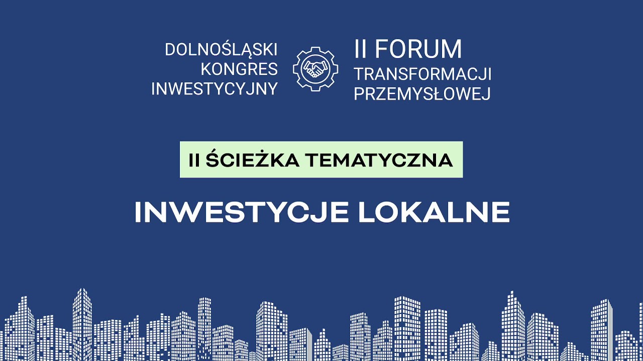 Dolnośląski Kongres Inwestycyjny - II Forum Transformacji Przemysłowej(na żywo) otwarcie, II ścieżka