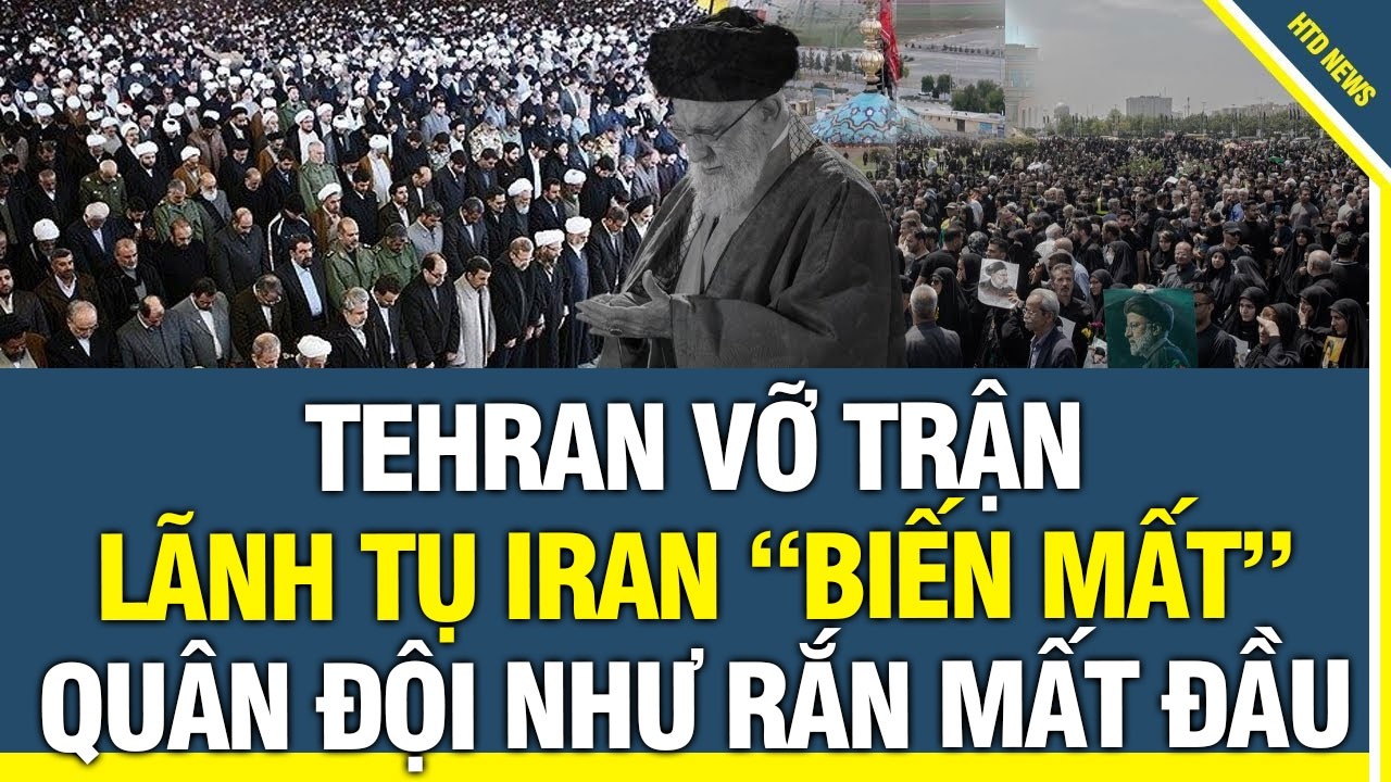 Tehran loạn rồi! Lãnh tụ Iran “biến mất”, quân đội như rắn mất đầu giữa vòng vây Mỹ–Israel
