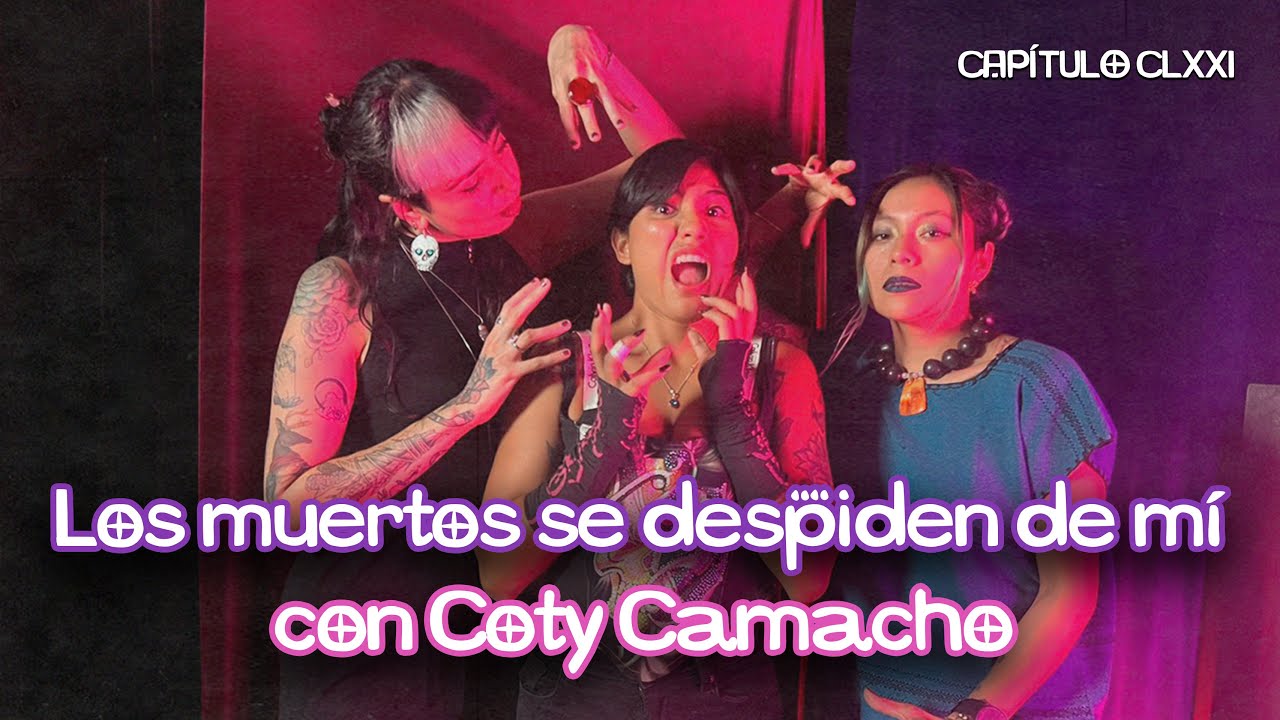 Los Muertos se despiden de m&iacute; con Coty Camacho (Cap.171)