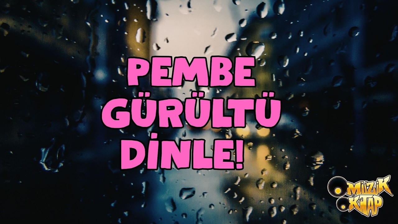PEMBE GÜRÜLTÜ: Yağmur Sesi (OMÜZİKOKTAP)