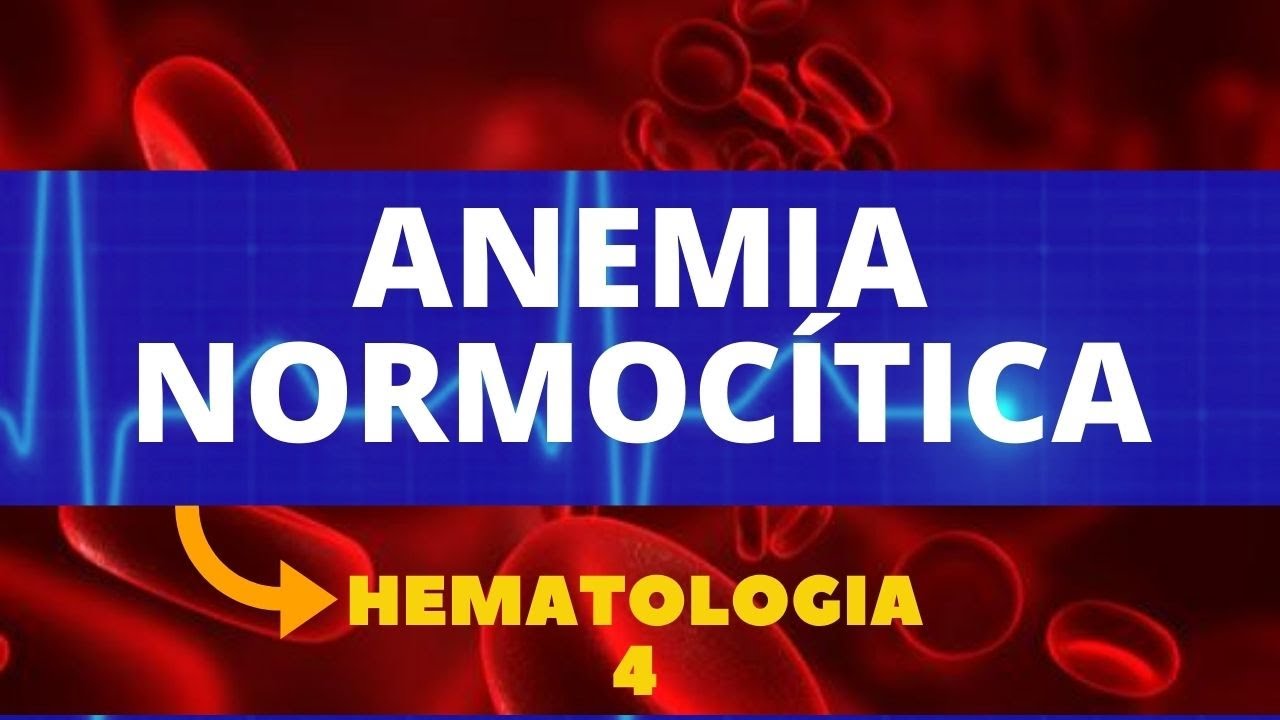 ANEMIA NORMOCÍTICA - HEMATOLOGIA - AULA 4