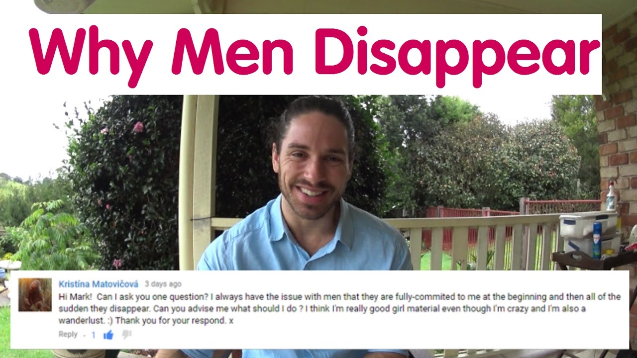 Why Do Men Disappear - Ask Mark #12